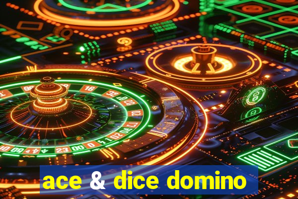 ace & dice domino